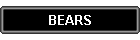 BEARS